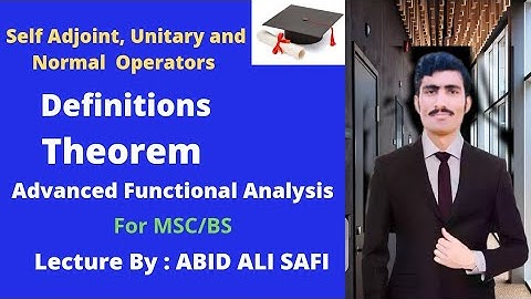 Self Adjoint, Unitary and Normal Operators || Definitions || Example|| Theorem in Urdu/ Hindi