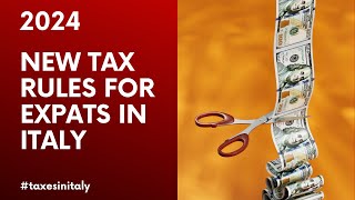 Tax Essentials for Expats : Unraveling 2024 Italy's Latest Regulations