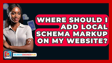 Where Should I Add Local Schema Markup On My Website? - SearchEnginesHub.com