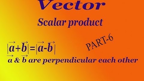 How to show vectors a & b are perpendicular to each other example (PART-6)