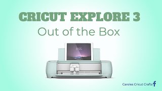 CRICUT EXPLORE 3Out of the Box 