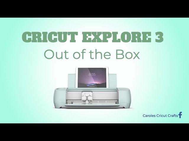 CRICUT EXPLORE 3Out of the Box 