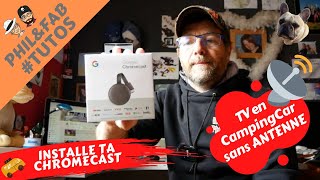 INSTALLATION  GOOGLE CHROMECAST DANS TON CAMPING CAR  LA TV SANS ANTENNE