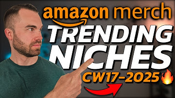 7 HOT Niches to Sell NOW on Amazon Merch (Trending Niches CW17-2025)