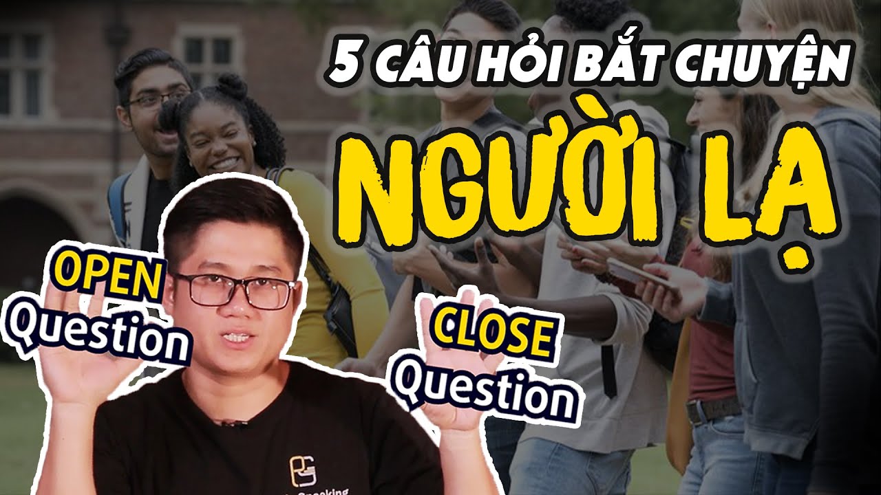 5 câu hỏi dùng để BẮT CHUYỆN NGƯỜI LẠ | LÀM SAO ĐỂ KẾT BẠN MỚI? | Huỳnh Duy Khương