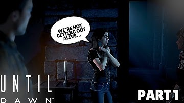 We’re Not Getting Out Alive… | Until Dawn Pt. 1