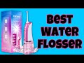 BEST WATER FLOSSER FOR BRACES