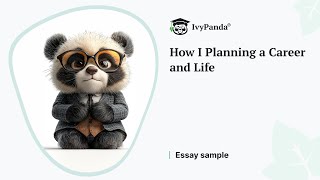 How I Planning a Career and Life | Essay Example