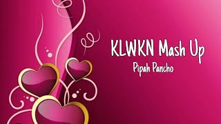 KLWKN Mash Up - Pipah Pancho (lyrics)