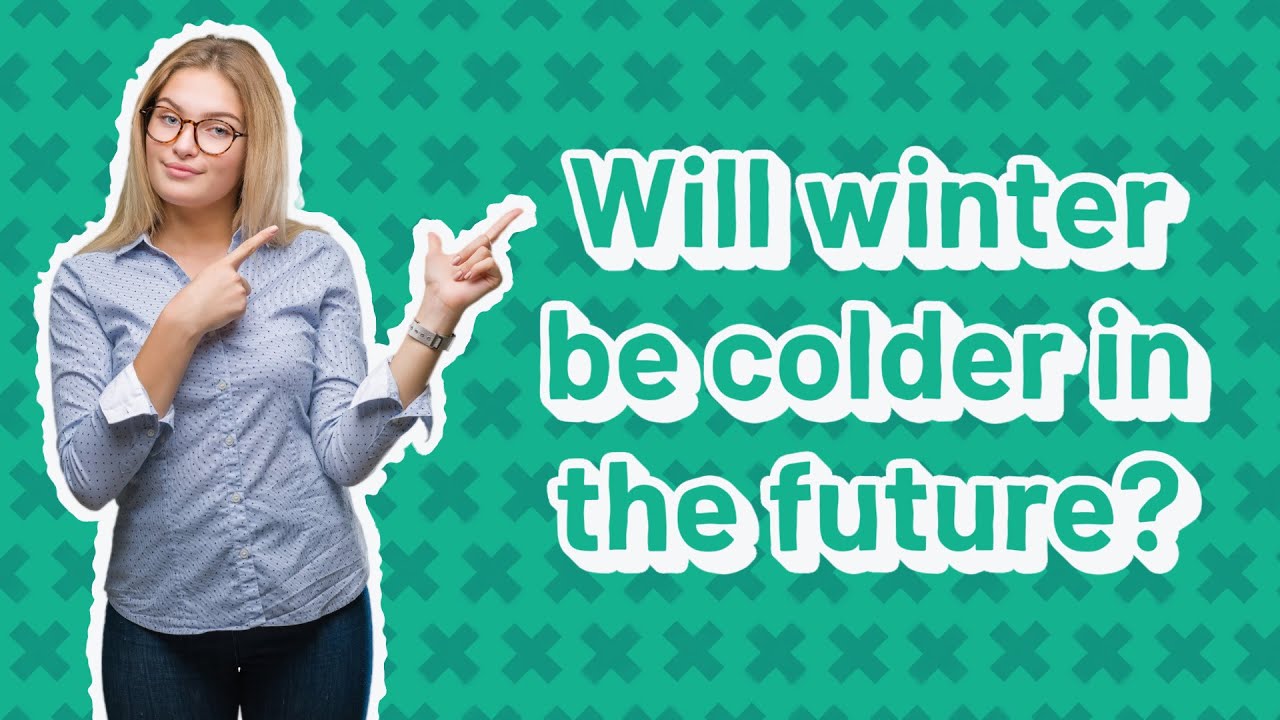 Will winter be colder in the future? YouTube