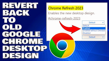 How To Revert Back To Old Google Chrome Desktop Design Layout [Guide]