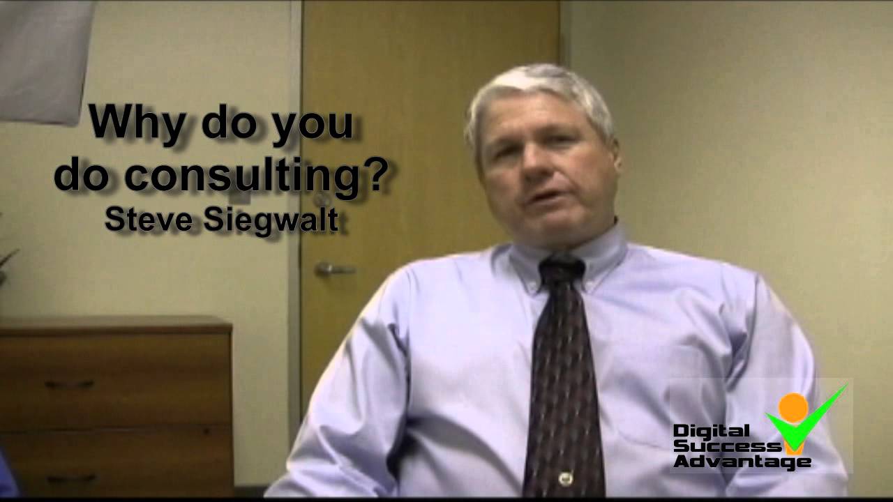 Why I do consulting with Steve at Digital Success Advantage