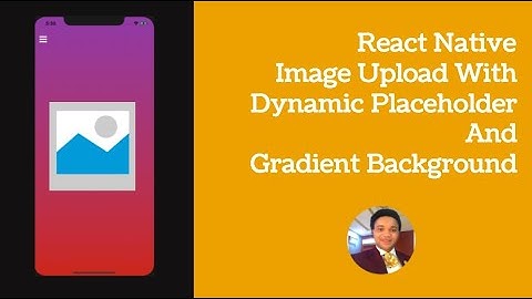 React Native Image Picker With Dynamic Placeholder | And Gradient Background