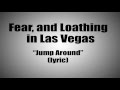 Fear And Loathing In Las Vegas Jump Around Lyric Fear And Loathing In Las Vegas Jump Around Lyric