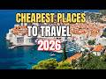 Top 10 Cheapest Places to Travel in 2026 (Save BIG!)