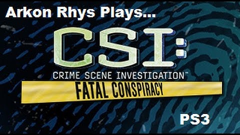 Arkon Rhys Plays...CSI: Fatal Conspiracy Case 5 - Boss Fight PS3