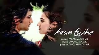 Palak muchhal - kaun tujhe lyrics |