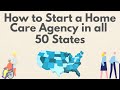 How to start a home care agency in all 50 states (Startup Guide - Where to start)