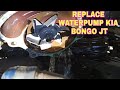 HOW TO REPLACE WATERPUMP KIA BONGO JT 