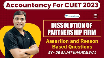 Dissolution of Partnership Firm | Assertion and Reason based Questions l CUET  l Dr Rajat khandelwal