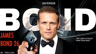 Concept Trailer 4K | Bond 26 | Sam Heughan as James Bond | For King and Country