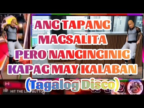 ANG TAPANG MAGSALITA PERO NANGINGINIG KAPAG MAY KALABAN (Tagalog Disco) #viral