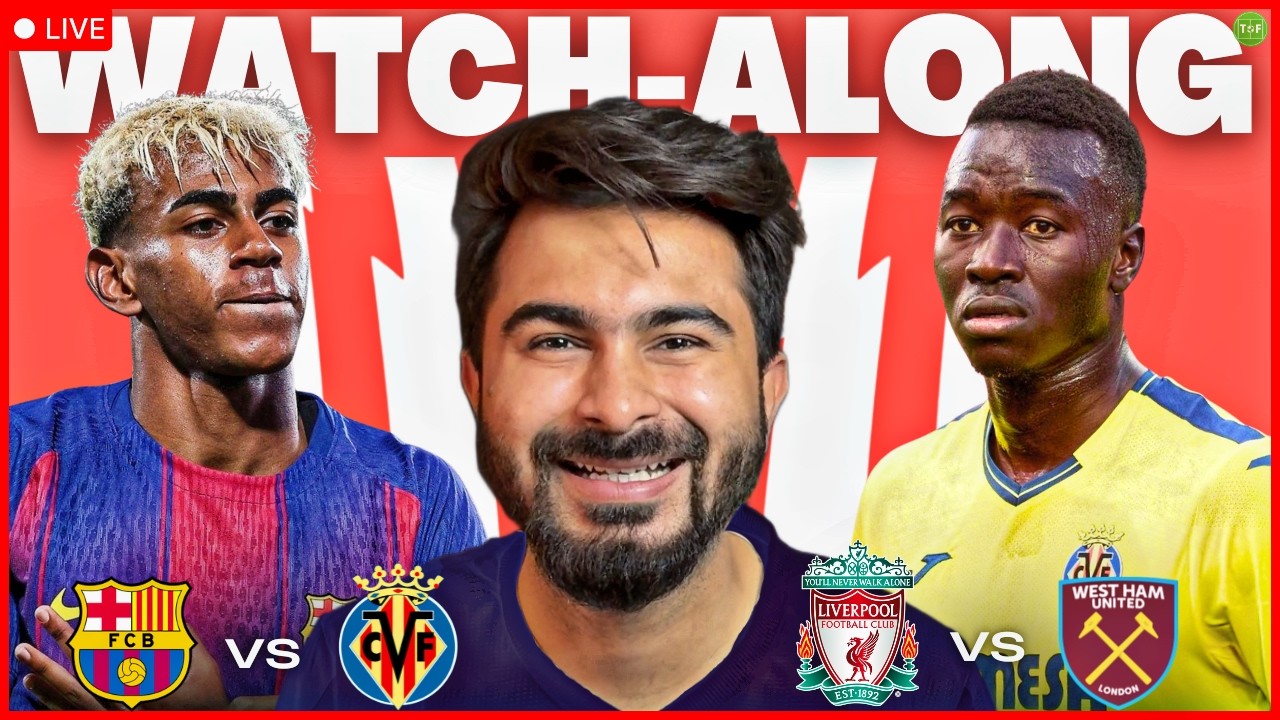 Barcelona v Villarreal | Liverpool v West Ham Watchalong LIVE | TFHD