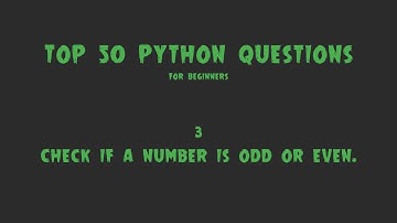 Top 50 Python Coding Questions for Beginners: #3 - Check if a Number is Odd or Even