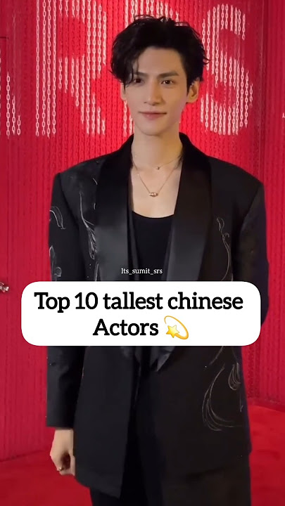 Who Are The TALLEST Chinese Actors in 2025?#youtubeshorts #luoyunxi