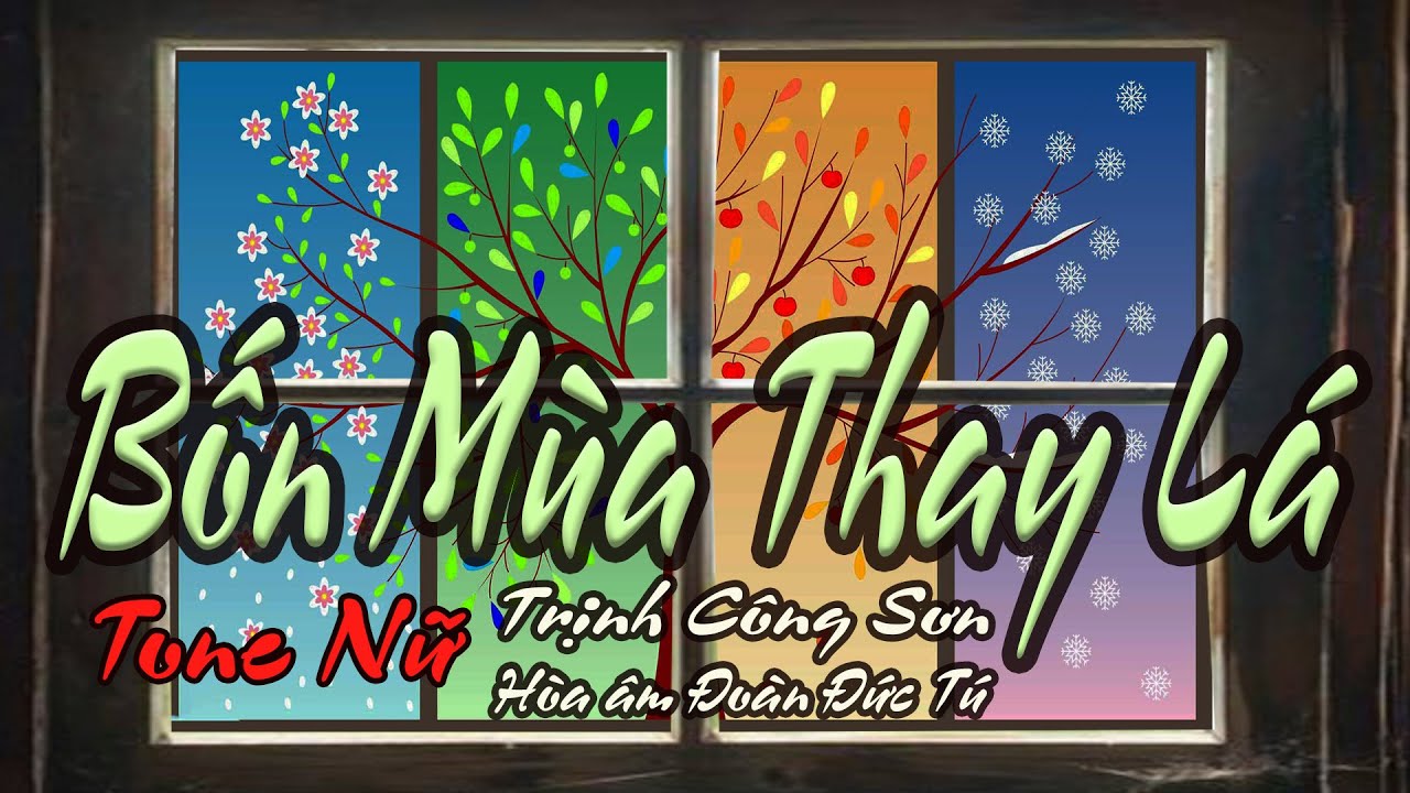 karaoke Bốn Mùa Thay Lá_ Sáng tác Trịnh Công Sơn_ Hòa âm Đoàn Đức Tú_ Giọng Nữ