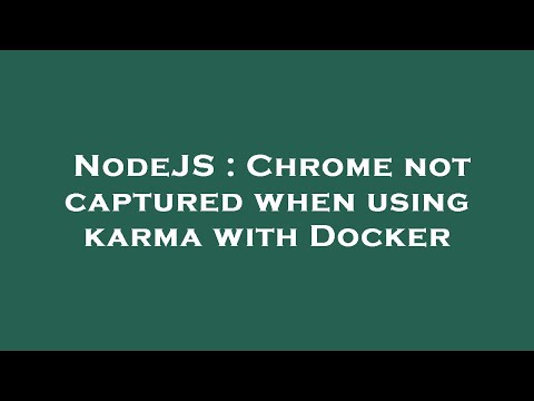 NodeJS : Chrome not captured when using karma with Docker