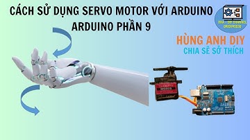 cách sử dụng servo motor với arduino | Hùng Anh DIY | Arduino phần 9