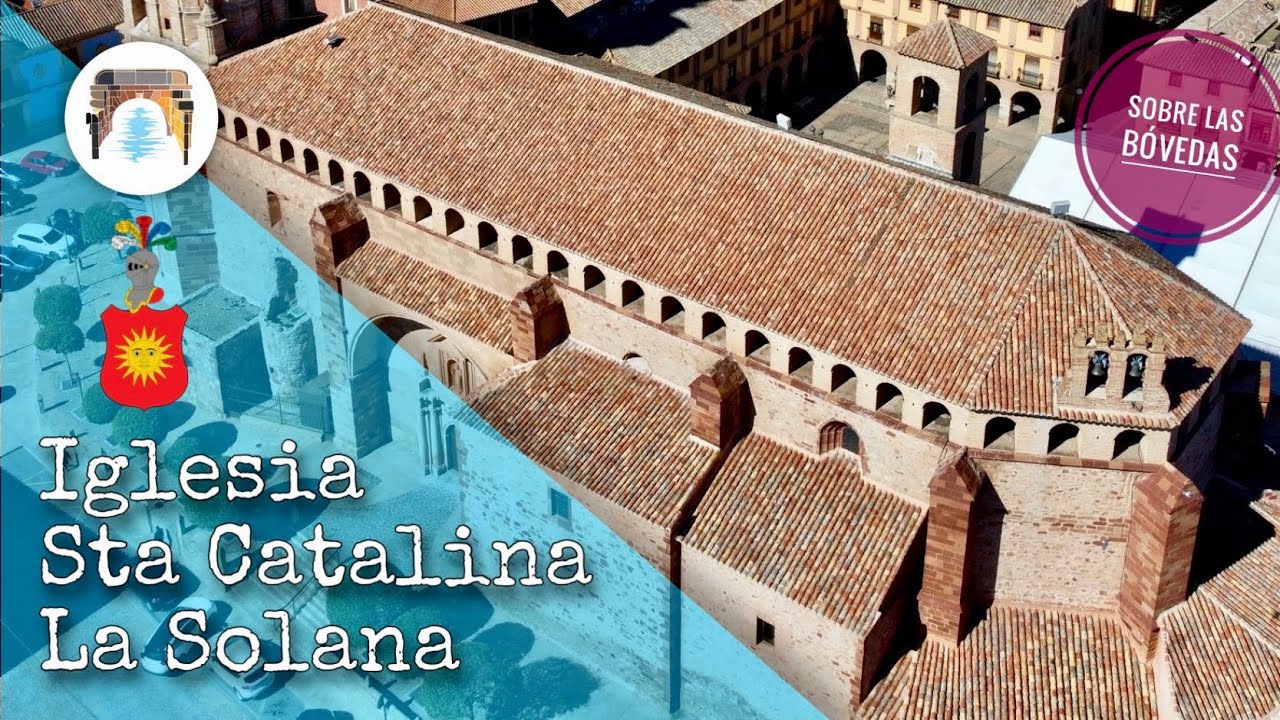 IGLESIA de Santa Catalina de LA SOLANA| Entre el tejado y las bóvedas