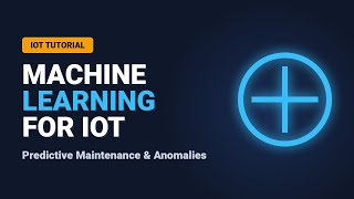 Machine Learning for IoT Explained: Predictive Maintenance & Anomalies