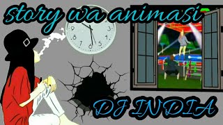 STORY WA ANIMASI| DJ INDIA