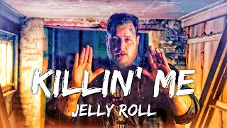 Jelly Roll - Killin' Me (Lyrics)