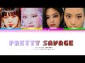 Pretty savage -blackpink color coded lyrics