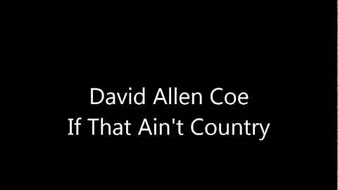 David Allen Coe If That Ain't Country