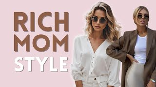 RICH MOM Style | How To Dress Like A RICH Woman