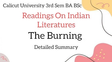 Calicut University |3rd sem| Readings On Indian Literatures| The Burning| Detailed Summary |