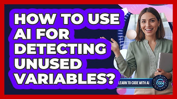 How To Use AI For Detecting Unused Variables?