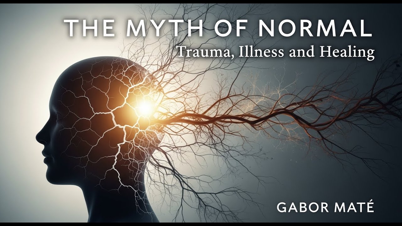 The Myth of Normal: Trauma, Illness, and Healing