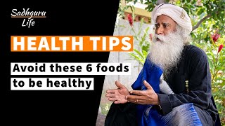 Health Tips by Sadhguru | Avoid these 6 foods to be Healthy in 2021 | Sadhguru Life