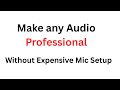 How to Make ANY Mic Sound Professional