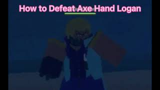 How to defeat Axe Hand Logan in GPO(Grand Piece Online)