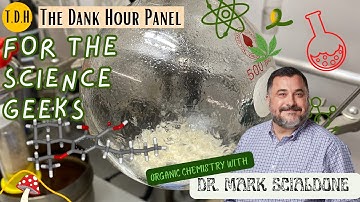 Organic Chemistry with Dr. Mark Scialdone - The Dank Hour
