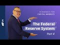 The Federal Reserve System | Economics for Capital Markets | Part 4