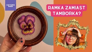 Haft bez tamborka Oprawiam haft w ramę od obrazu ?