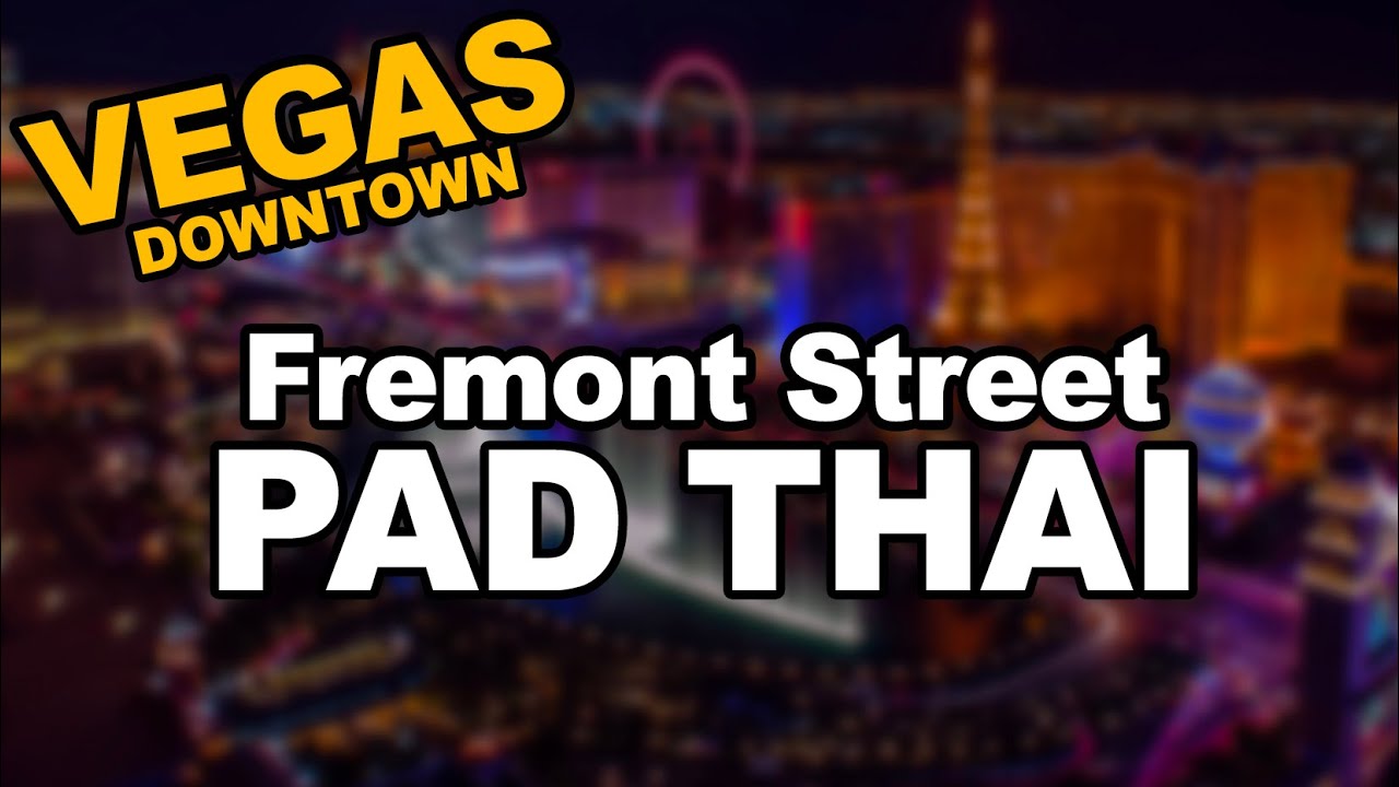 Downtown Fremont Street Pad Thai at Le Thai Restaurant, Las Vegas YouTube