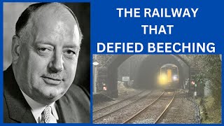 The Railway that defied Beeching.